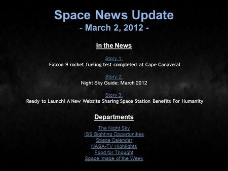 Space News Update - March 2, 2012 - In the News Story 1: Story 1: Falcon 9 rocket fueling test completed at Cape Canaveral Story 2: Story 2: Night Sky.