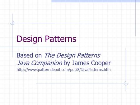 Design Patterns Based on The Design Patterns Java Companion by James Cooper