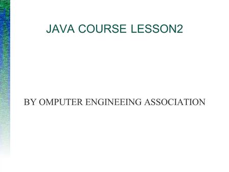 JAVA COURSE LESSON2 BY OMPUTER ENGINEEING ASSOCIATION.