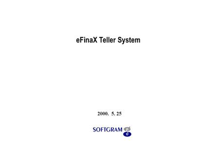 2000. 5. 25 eFinaX Teller System. Contents 1. Operation System 2. Development / Maintenance System 3. Feature 4. Benefit 5. Supports.