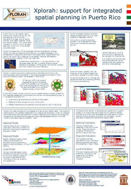 Xplorah: support for integrated spatial planning in Puerto Rico Xplorah is developed for the Graduate School for Planning of the University of Puerto Rico.