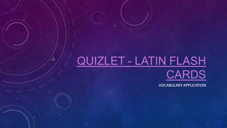 QUIZLET - LATIN FLASH CARDS VOCABULARY APPLICATION.