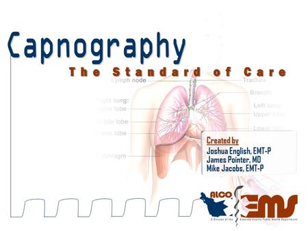 Created by Joshua English, EMT-P James Pointer, MD Mike Jacobs, EMT-P.