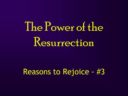 1 The Power of the Resurrection Reasons to Rejoice - #3.