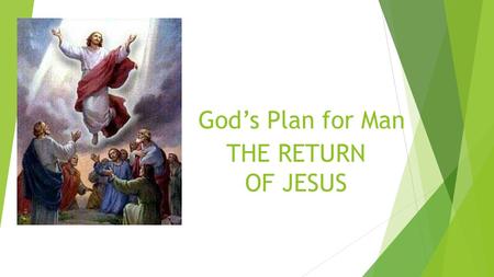 God’s Plan for Man THE RETURN OF JESUS. The Return of Jesus WHO W N H E A H T W WHEREWHY AND SOMETIMES HOW.