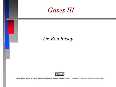 Gases III Dr. Ron Rusay. Effusion: describes the passage of gas into an evacuated chamber. Diffusion: describes the mixing of gases. The rate of diffusion.