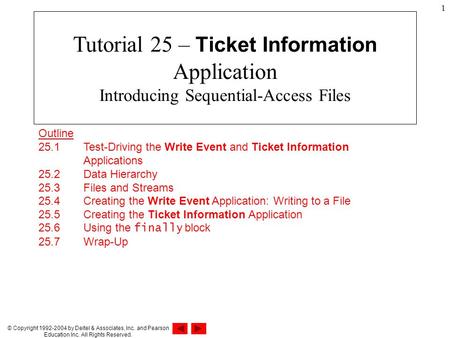 © Copyright 1992-2004 by Deitel & Associates, Inc. and Pearson Education Inc. All Rights Reserved. 1 Tutorial 25 – Ticket Information Application Introducing.