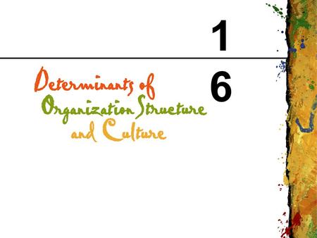 1616. CHAPTER 16 Determinants of Organization Structure and Culture Copyright © 1999 Addison Wesley Longman 2 Organizational Environment The set of resources.