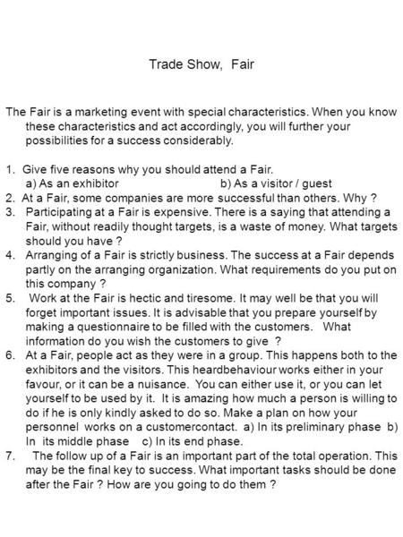 Trade Show, Fair The Fair is a marketing event with special characteristics. When you know these characteristics and act accordingly, you will further.