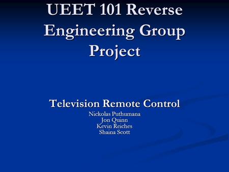 UEET 101 Reverse Engineering Group Project