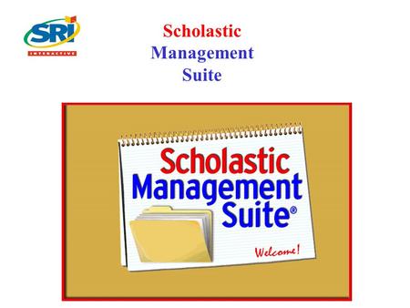 Scholastic Management Suite. View Reports Customize Student Settings Add or Edit Student Information Button Bar.