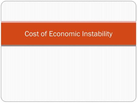 Cost of Economic Instability. Stagflation Great Word!!! This is a time of stagnant growth combined with inflation.