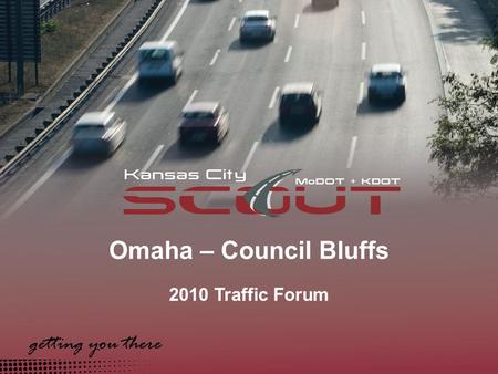 Omaha – Council Bluffs 2010 Traffic Forum. What is Traffic Incident Management? Traffic Incident Management Refers to the coordinated, preplanned, procedures.