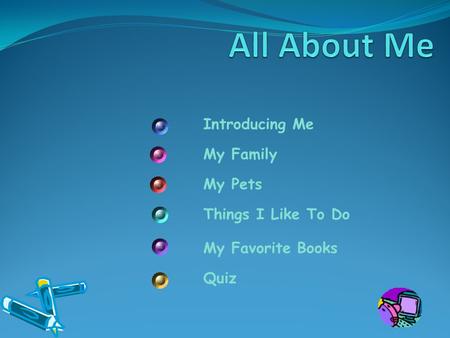 Introducing Me My Family My Pets Things I Like To Do My Favorite Books Quiz.