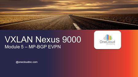 VXLAN Nexus 9000 Module 5 – MP-BGP EVPN