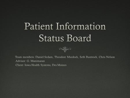 Problem StatementProblem Statement  Difficult to track patients  Knowing location of patients  Patient data  A need for  Real-time patient information.