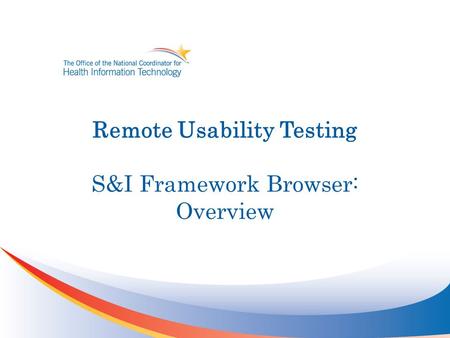 Remote Usability Testing S&I Framework Browser: Overview.