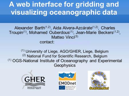 A web interface for gridding and visualizing oceanographic data Alexander Barth (1,2), Aida Alvera-Azcárate (1,2), Charles Troupin (1), Mohamed Ouberdous.