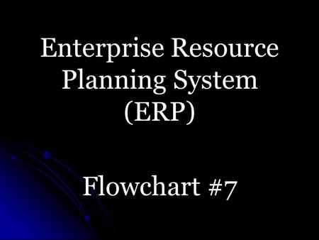 Enterprise Resource Planning System (ERP) Flowchart #7