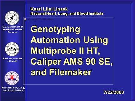 U.S. Department of Health and Human Services National Institutes of Health National Heart, Lung, and Blood Institute Genotyping Automation Using Multiprobe.