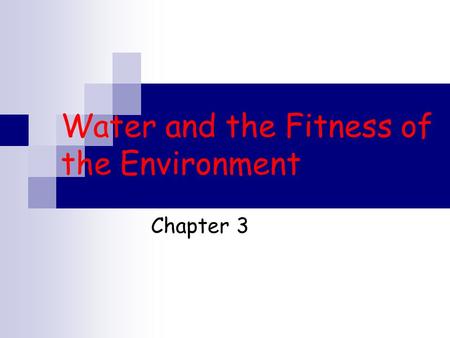 Water and the Fitness of the Environment Chapter 3.