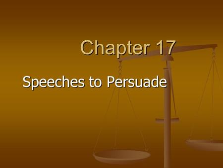 Chapter 17 Speeches to Persuade. What is Persuasive Speaking? Asking an audience to “buy” something Asking an audience to “buy” something Products Products.