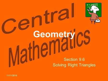 11/11/2015 Geometry Section 9.6 Solving Right Triangles.