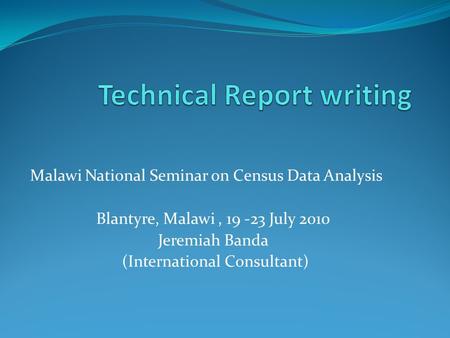 Malawi National Seminar on Census Data Analysis Blantyre, Malawi, 19 -23 July 2010 Jeremiah Banda (International Consultant)