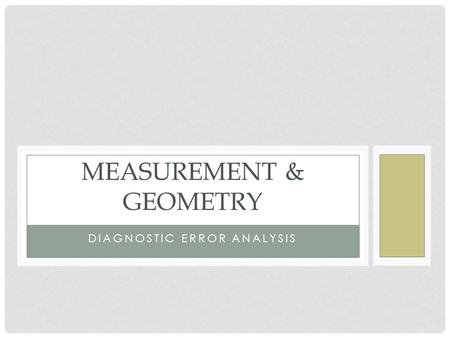 DIAGNOSTIC ERROR ANALYSIS MEASUREMENT & GEOMETRY.