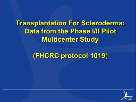 Transplantation For Scleroderma: Data from the Phase I/II Pilot Multicenter Study (FHCRC protocol 1019)