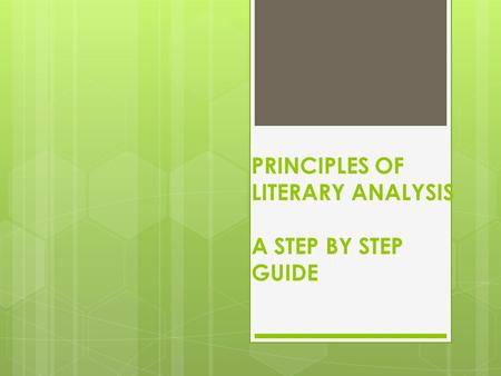 PRINCIPLES OF LITERARY ANALYSIS A STEP BY STEP GUIDE.