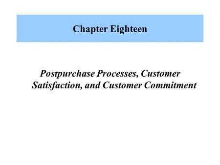 Postpurchase Processes, Customer Satisfaction, and Customer Commitment