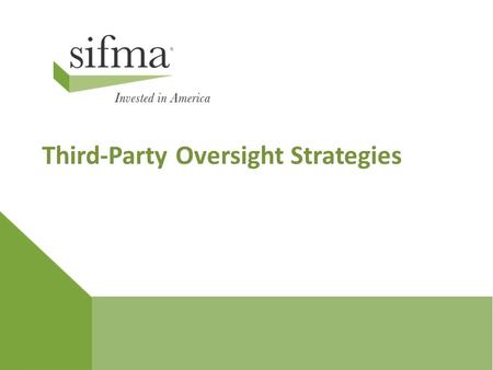 Third-Party Oversight Strategies. Oversight Strategies Obtain executive sponsorship for the program and report status of reviews and issues to them and.