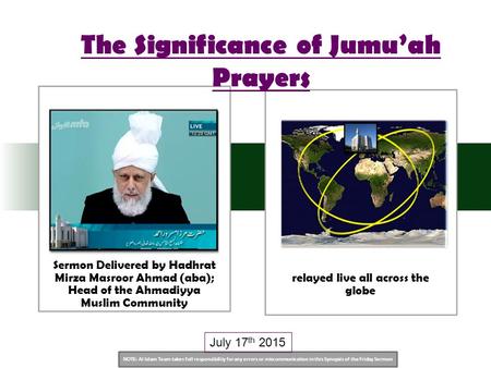 NOTE: Al Islam Team takes full responsibility for any errors or miscommunication in this Synopsis of the Friday Sermon Sermon Delivered by Hadhrat Mirza.