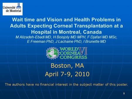 Wait time and Vision and Health Problems in Adults Expecting Corneal Transplantation at a Hospital in Montreal, Canada M Alizadeh-Ebadi MD, H Boisjoly.