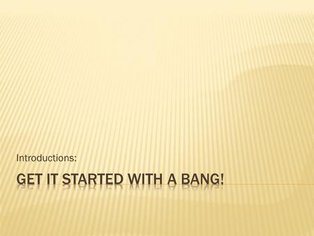 Introductions:.  To grab the readers attention  To grab the reader’s attention  To create a positive first impression.