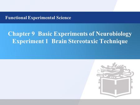 Chapter 9 Basic Experiments of Neurobiology Experiment 1 Brain Stereotaxic Technique Functional Experimental Science.