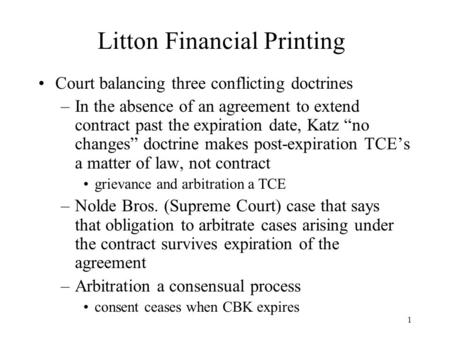 1 Litton Financial Printing Court balancing three conflicting doctrines –In the absence of an agreement to extend contract past the expiration date, Katz.