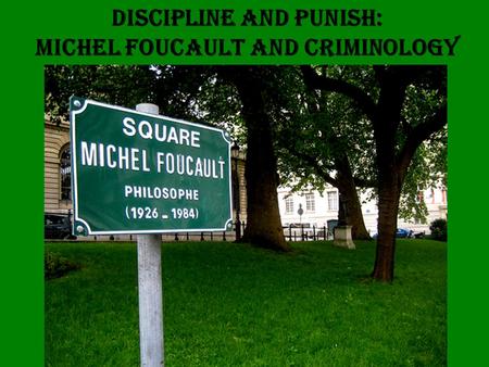 Discipline and punish: Michel foucault and criminology