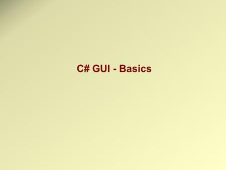 C# GUI - Basics. Objectives.NET supports two types: WinForms, traditional, desktop GUI apps. WebForms – newer, for Web apps. Visual Studio.NET supports.