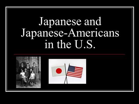 Japanese and Japanese-Americans in the U.S.. Timeline 1868: First Japanese immigrants arrive to work in the sugar plantations of Hawaii They are labeled.