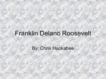 Franklin Delano Roosevelt By: Chris Huckabee. Childhood/Youth Grew up in Hyde Park, New York Went to Groton Pep- School Entered Harvard in 1900 Editor-in-Chief.