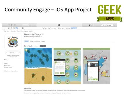 Community Engage – iOS App Project. Community Engage Brief “We need to engage with our communities and get their feedback on Budget Allocations” a) Simple;