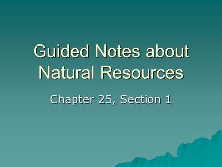 Guided Notes about Natural Resources