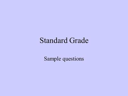 Standard Grade Sample questions. List three characters in your drama and give the role of each. (3 marks) Answer: Jimmy – policeman Jean – mum James -