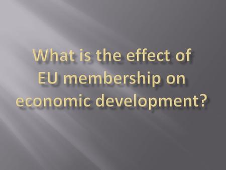 SSelection Question: What are the circumstances surrounding EU membership? PPerformance Question: What is the effect of EU membership on economic.