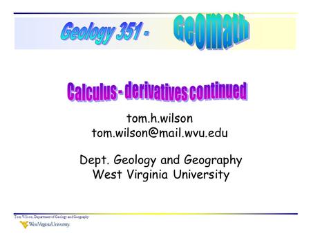 Tom Wilson, Department of Geology and Geography tom.h.wilson Dept. Geology and Geography West Virginia University.