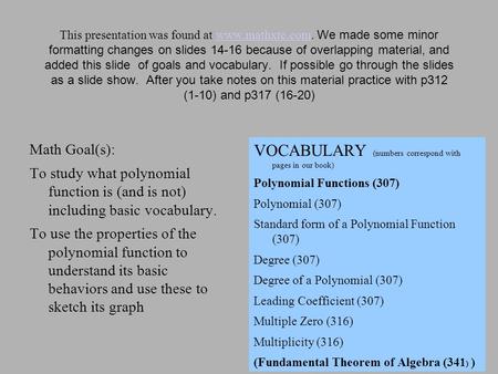 This presentation was found at www.mathxtc.com. We made some minor formatting changes on slides 14-16 because of overlapping material, and added this slide.