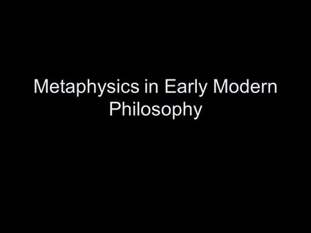 Metaphysics in Early Modern Philosophy. The Atomic Theory of Matter The atomic theory poses a challenge to theories of substances or objects Atomic theory: