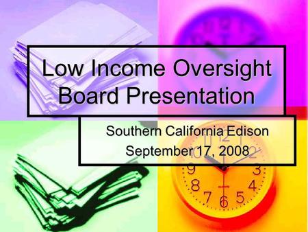 Low Income Oversight Board Presentation Southern California Edison September 17, 2008.